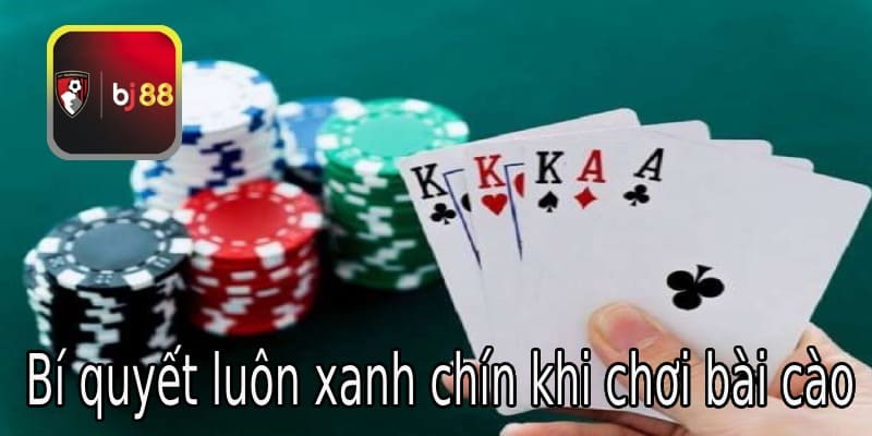 Bí quyết luôn xanh chín khi chơi bài cào