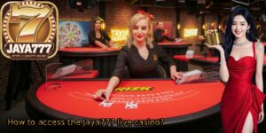 How-to-access-the-Jaya777-live-casino