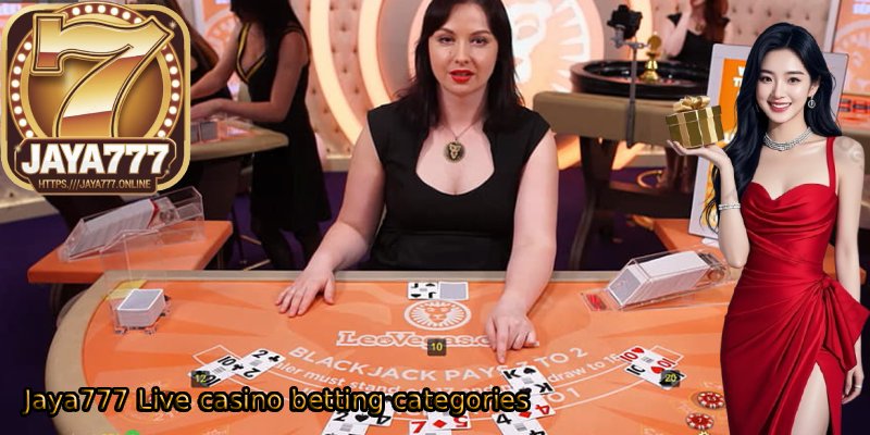 Jaya777-Live-casino-betting-categories