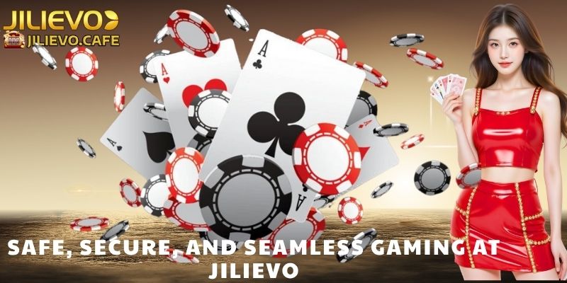 Safe, Secure, and Seamless Gaming at JILIEVO