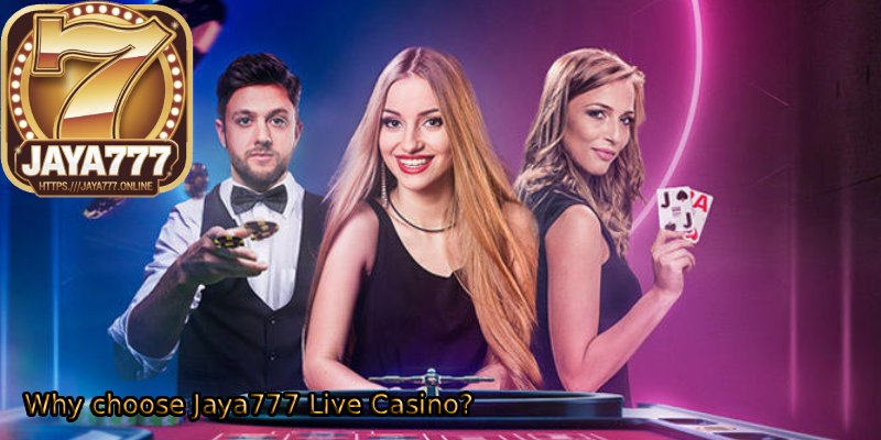 Why-choose-Jaya777-Live-Casino